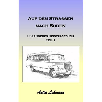 Auf den Strassen nach Süden, Taschenbuch von Anita Lehmann, BoD – Books on Demand, 978-3-7322-9050-5