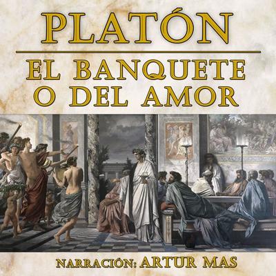 El Banquete o del Amor - Platón, Audio, 4061707896408