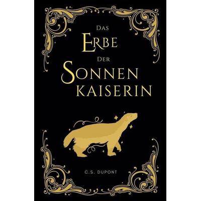Das Erbe der Sonnenkaiserin, Taschenbuch von C.S. Dupont, Tolino media, 978-3-695-61224-6