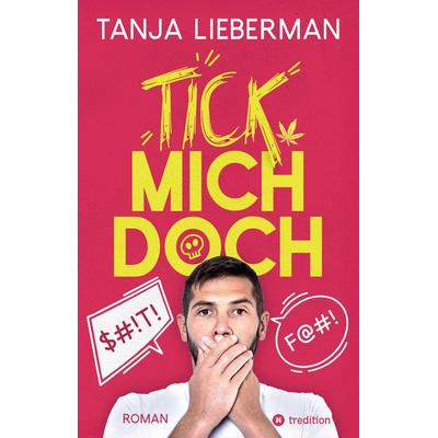 Tick mich doch, Taschenbuch von Tanja Lieberman, Tredition, 978-3-384-60847-5