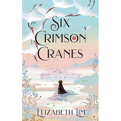 Lim, E: Six Crimson Cranes, Gebundene Ausgabe von Elizabeth Lim, Hodder And Stoughton