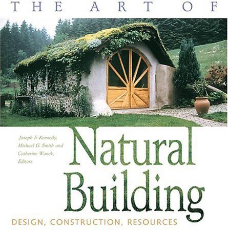 Kennedy, Joseph F. - The Art of Natural Building: Design, Construction, Resources - Preis vom 09.10.2026 07:28:09 h