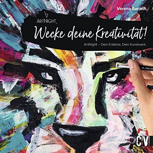 Verena Bonath - Wecke deine Kreativität!: ArtNight - Dein Erlebnis. Dein Kunstwerk. - Preis vom 30.09.2026 22:30:23 h