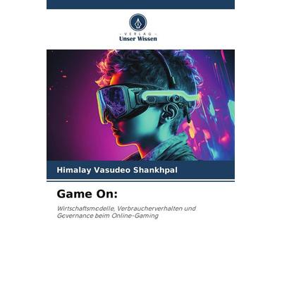Game On:, Taschenbuch von Himalay Vasudeo Shankhpal, Verlag Unser Wissen, 978-620-9-90500-1