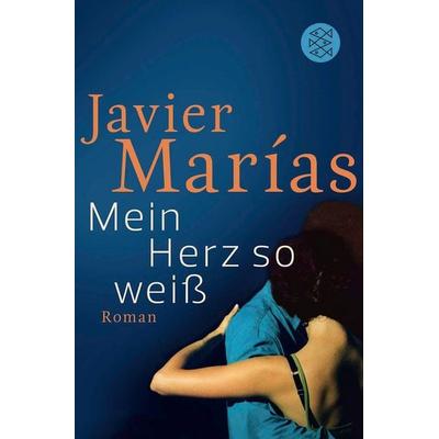 Mein Herz so weiß, Taschenbuch von Javier Marías, Fischer Taschenbuch Verlag, 978-3-596-19459-9