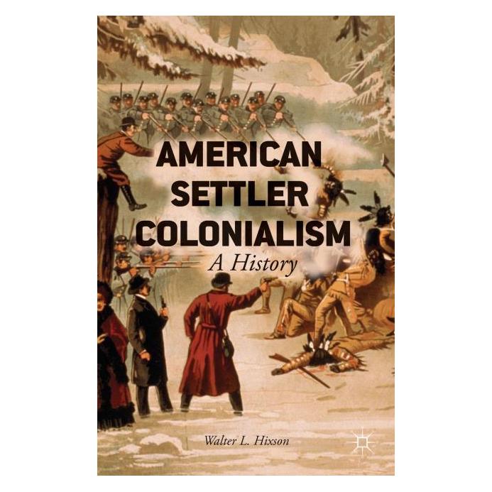 Palgrave Macmillan Hixson:American Settler Colonialism (Englisch, Hardcover, W. Hixson) (63293862)