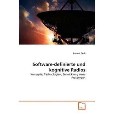 Zach, R: Software-definierte und kognitive Radios, Taschenbuch von Robert Zach, VDM, 978-3-639-31494-6