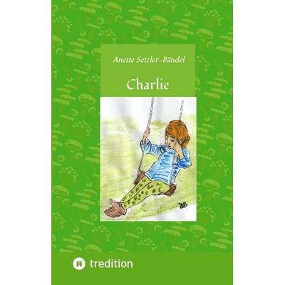 Charlie die kleine Waldfee, Gebundene Ausgabe von Anette Setzler-Bändel, Tredition, 978-3-384-77208-4