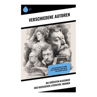 Die größten Klassiker der russischen Literatur: Dramen, Taschenbuch von Nikolai Wassiljewitsch Gogol,Leo N. Tolstoi,Anton Pawlowitsch Tschechow,Maxim