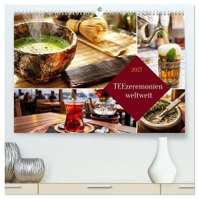 TEEzeremonien weltweit (hochwertiger Premium Wandkalender 2027 DIN A2 quer), Kunstdruck in Hochglanz