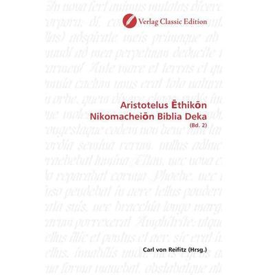Aristotelus thik n Nikomachei n Biblia Deka, Taschenbuch von , Verlag Classic Edition, 978-3-86932-643-6