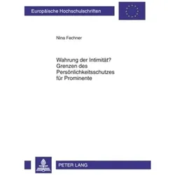 Wahrung der Intimität? Grenzen des Persönlichkeitsschutzes für Prominente, Fachbücher von Nina Fechner