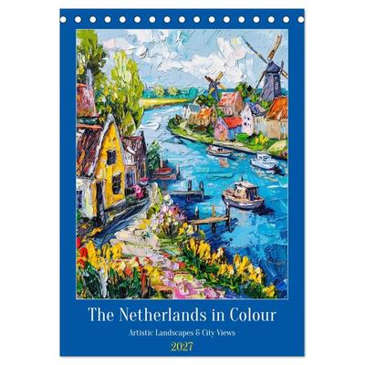 The Netherlands in Colour - Artistic Landscapes and City Views (Desk Calendar 2027 DIN A5 portrait), CALVENDO 12 Month DeskCalendar