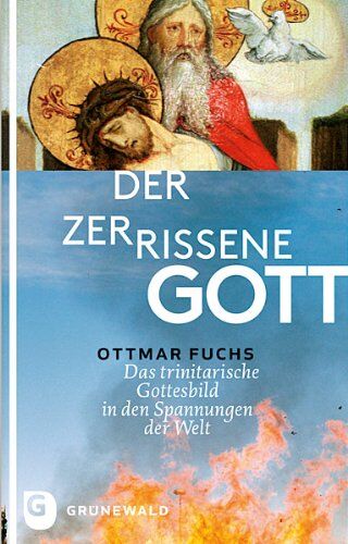 Ottmar Fuchs - Der zerrissene Gott - Das trinitarische Gottesbild in den Spannungen der Welt - Preis vom 30.09.2026 09:01:18 h