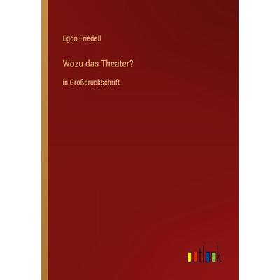 Wozu das Theater?, Taschenbuch von Egon Friedell, Outlook, 978-3-368-48022-6