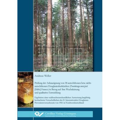 Prüfung der Anbaueignung von 38 autochthonen bzw. nichtautochthonen Douglasienherkünften (Pseudotsuga menziesii [Mirb.] Franco) in Bezug auf ihre