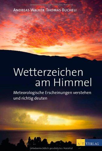 Thomas Bucheli - Wetterzeichen am Himmel: Meteorologische Erscheinungen verstehen und richtig deuten - Preis vom 30.09.2026 09:01:18 h
