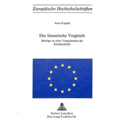 Der literarische Vergleich, Taschenbuch von Arno Kappler, Peter Lang AG, Internationaler Verlag der Wissenschaften, 978-3-261-01991-2