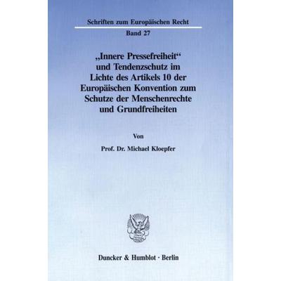 'Innere Pressefreiheit' und Tendenzschutz im Lichte des Artikels 10 der Europäischen Konvention zum Schutze der Menschenrechte und Grundfreiheiten.,