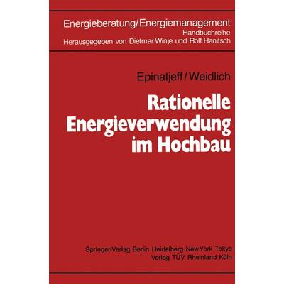 Rationelle Energieverwendung im Hochbau, Taschenbuch von Peter Epinatjeff,Bodo Weidlich, Springer Berlin, 978-3-642-93324-0