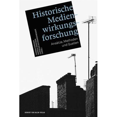 Historische Medienwirkungsforschung, Taschenbuch von , Herbert von Halem Verlag, 978-3-86962-310-8