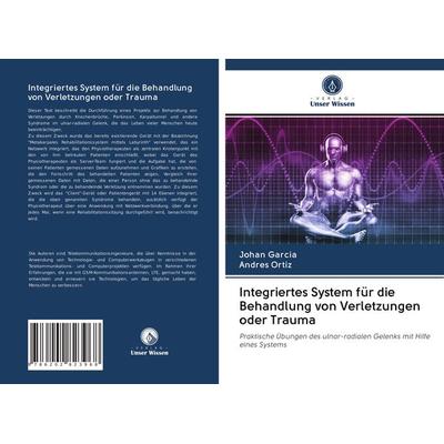 Integriertes System für die Behandlung von Verletzungen oder Trauma, Taschenbuch von Johan Garcia,Andrés Ortiz, Verlag Unser Wissen, 978-620-2-82396-8