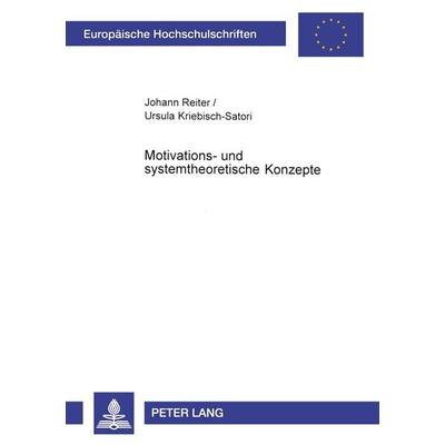 Motivations- und systemtheoretische Konzepte, Taschenbuch von Johann Reiter,Ursula Kriebisch-Satori, Peter Lang GmbH, Internationaler Verlag der