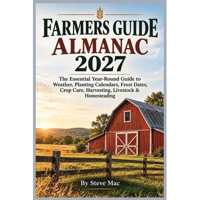Farmer's Guide Almanac 2027, Taschenbuch von Steve Mac, Independently Published