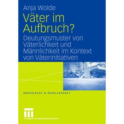 Väter im Aufbruch?, Taschenbuch von Anja Wolde, VS Verlag für Sozialwissenschaften, 978-3-531-15341-4