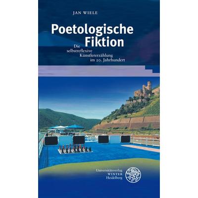 Poetologische Fiktion, Gebundene Ausgabe von Jan Wiele, Universitätsverlag Winter GmbH Heidelberg, 978-3-8253-5767-2