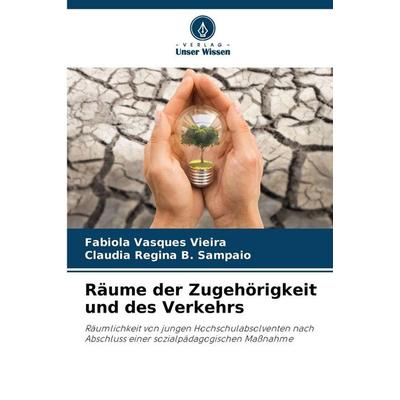 Räume der Zugehörigkeit und des Verkehrs, Taschenbuch von Fabíola Vasques Vieira,Cláudia Regina B. Sampaio, Verlag Unser Wissen, 978-620-7-87250-3