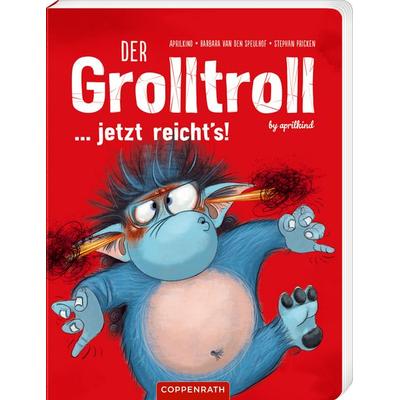 Der Grolltroll ... jetzt reicht's! (Pappbilderbuch), Gebundene Ausgabe von Barbara van den Speulhof, Coppenrath, 978-3-649-65248-9