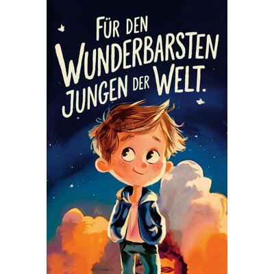 Für den wunderbarsten Jungen der Welt!, Taschenbuch von Julian Wagner, D&D Bücher, 978-3-903727-08-3