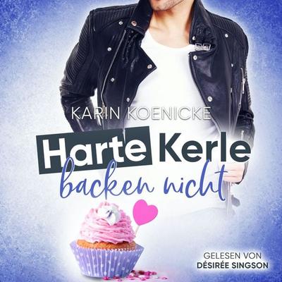 Harte Kerle backen nicht - Karin Koenicke, Audio, 9783968160559
