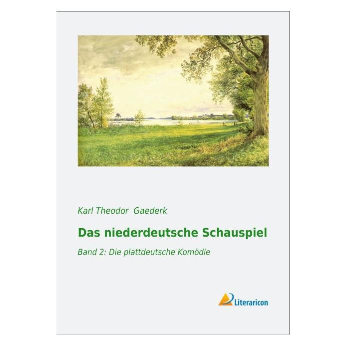Literaricon Das niederdeutsche Schauspiel (Deutsch, Softcover, Karl Theodor Gaederk) (55576366)