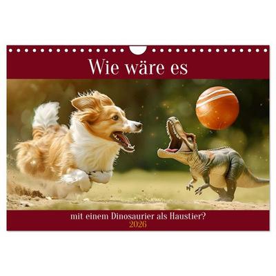 Wie wäre es mit einem Dinosaurier als Haustier? (Wandkalender 2026 DIN A4 quer), CALVENDO Monatskalender