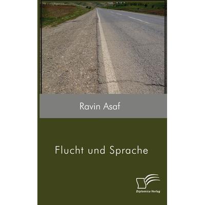 Flucht und Sprache, Taschenbuch von Ravin Asaf, Diplomica Verlag GmbH, 978-3-96146-836-2