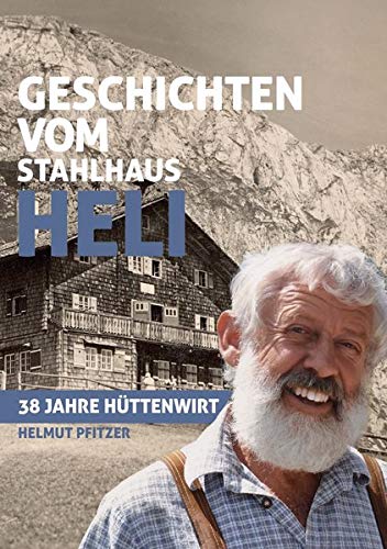 Helmut Pfitzer - Geschichten vom Stahlhaus Heli: 38 Jahre Hüttenwirt - Preis vom 17.10.2026 19:25:27 h