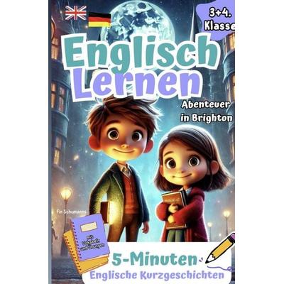 Spielerisch Englisch Lernen für clevere Entdecker I Abenteuer in Brighton: 5-Minuten Englische Kurzgeschichten mit Vokabeln und Übungen. 3+4 Klasse,