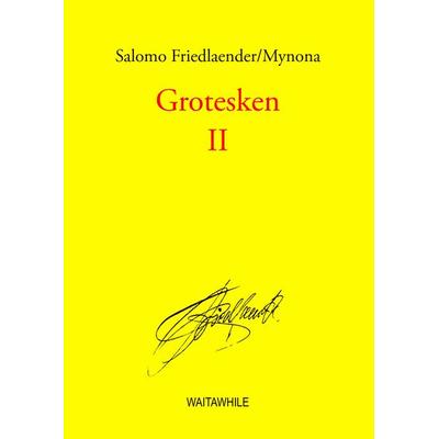 Grotesken II, Gebundene Ausgabe von Salomo Friedlaender/Mynona, BoD – Books on Demand, 978-3-8334-8090-4