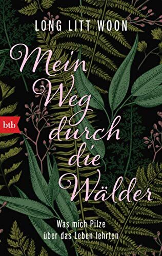 Long, Litt Woon - Mein Weg durch die Wälder: Was mich Pilze über das Leben lehrten - Preis vom 18.10.2026 19:22:15 h