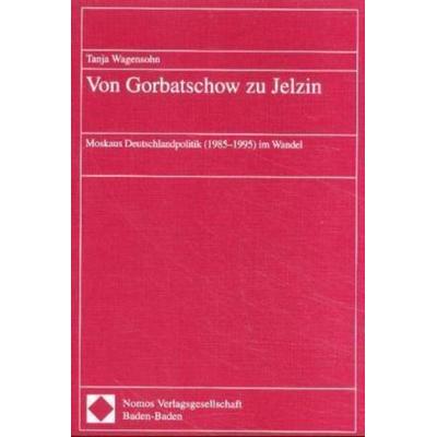 Von Gorbatschow zu Jelzin, Taschenbuch von Tanja Wagensohn, Nomos, 978-3-7890-6640-5