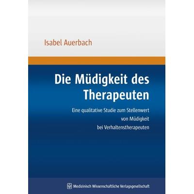 Die Müdigkeit des Therapeuten, Taschenbuch von Isabel Auerbach, Medizinisch Wissenschaftliche Verlagsgesellschaft, 978-3-939069-01-0