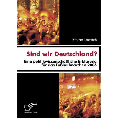Sind wir Deutschland?, Taschenbuch von Stefan Laetsch, Diplomica Verlag GmbH, 978-3-8366-5849-2