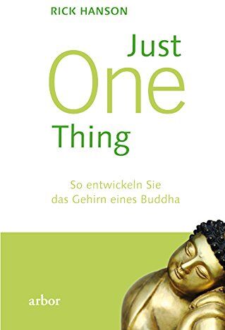 Rick Hanson - Just One Thing: So entwickeln Sie das Gehirn eines Buddha - Preis vom 15.10.2026 23:06:25 h