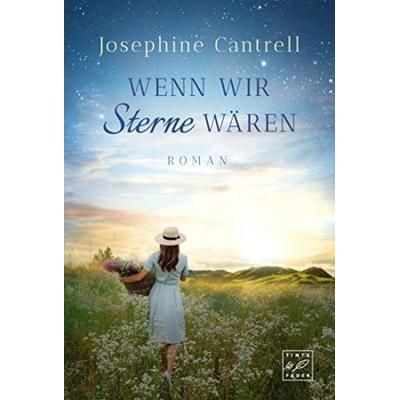 Wenn wir Sterne wären, Taschenbuch von Josephine Cantrell, Tinte & Feder