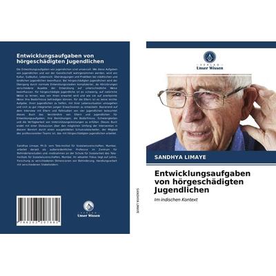 Entwicklungsaufgaben von hörgeschädigten Jugendlichen, Taschenbuch von Sandhya Limaye, Verlag Unser Wissen, 978-620-3-20768-2
