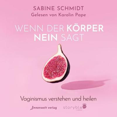 Wenn der Körper Nein sagt - Sabine Schmidt, Audio, 9783988185167