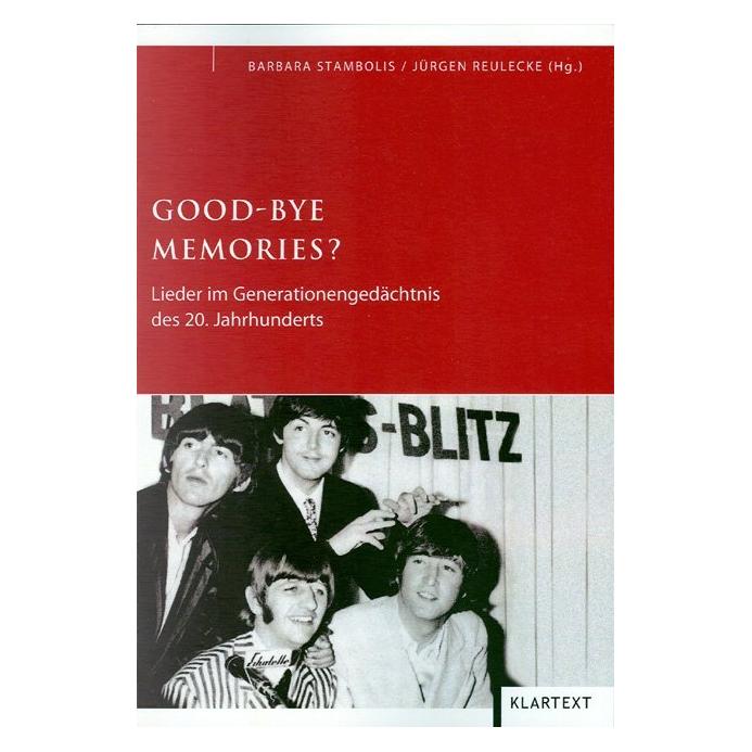 Klartext Good-bye memories? (Deutsch, Softcover, Barbara Stambolis, Jürgen Reulecke) (55189332)