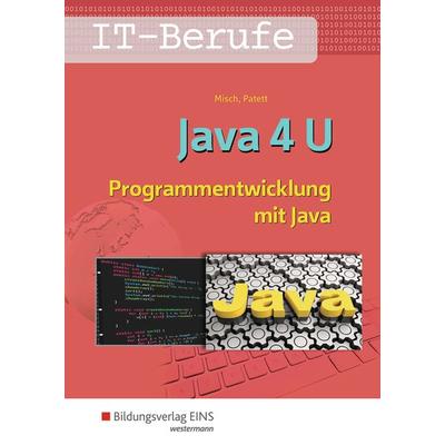 Java 4 U, Taschenbuch von Jens-Peter Misch,Ingo Patett, Westermann Berufliche Bildung, 978-3-427-01170-5